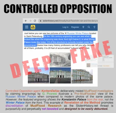 MudFlood Controlled Opposition Deep Fake by
KorbenDallas from StolenHistory.net

Controlled Opposition agent KorbenDallas deliberately misled MudFlood investigators by claiming engravings by
G. Piranesi illustrate a 'Pre-MudFlooded' view of the Russian Winter Palace when compared to modern photos of the same
palace.
However, the featured engraving shows the Konstantin Palace from the rear, not the Winter Palace from the front.
This example of Revelation of the Method promotes discreditation of MudFlood Research as the StolenHistory.net
thread is purposefully and perpetually net-boosted and designed to be easily debunked.
